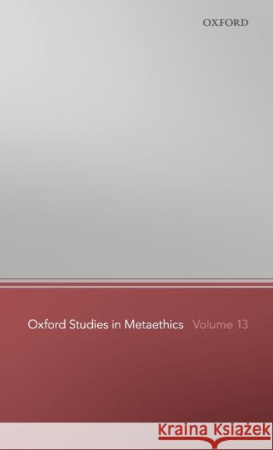 Oxford Studies in Metaethics 13 Russ Shafer-Landau 9780198823841