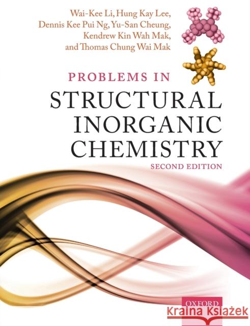 Problems in Structural Inorganic Chemistry Wai-Kee Li Hung Kay Lee Dennis Kee Pui Ng 9780198823919 Oxford University Press, USA