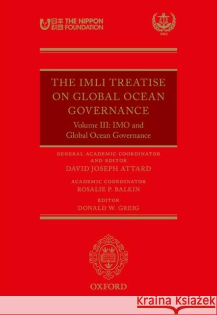 The IMLI Treatise on Global Ocean Governance: Volume III: Imo and Global Ocean Governance Attard, David 9780198823957 Oxford University Press, USA