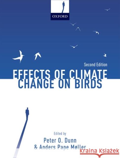 Effects of Climate Change on Birds Peter O. Dunn (Distinguished Professor,  Anders Pape Moller (Ecologie Systematiqu  9780198824268 Oxford University Press