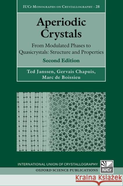 Aperiodic Crystals: From Modulated Phases to Quasicrystals: Structure and Properties Janssen, Ted 9780198824442 Oxford University Press, USA
