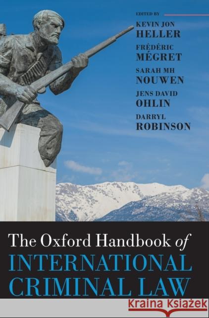 The Oxford Handbook of International Criminal Law Kevin Heller Frederic Megret Sarah Nouwen 9780198825203 Oxford University Press, USA