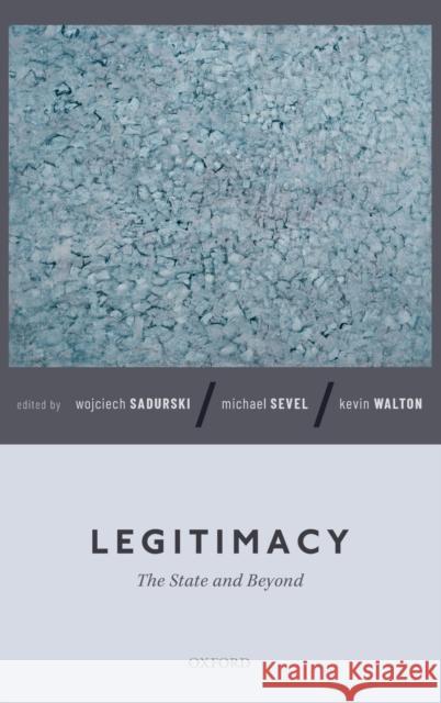 Legitimacy: The State and Beyond Sadurski, Wojciech 9780198825265