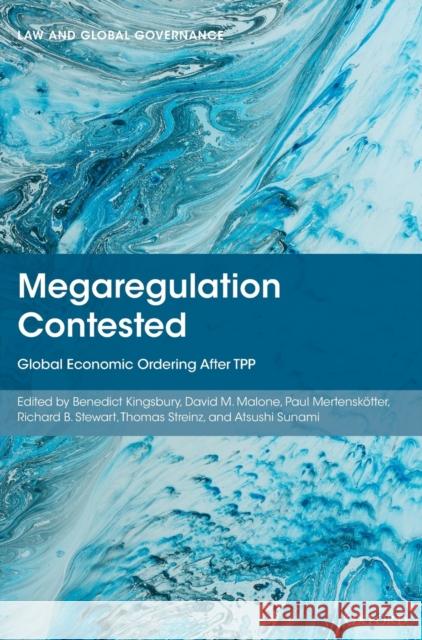 Megaregulation Contested: Global Economic Ordering After Tpp Kingsbury, Benedict 9780198825296