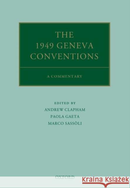 The 1949 Geneva Conventions: A Commentary Clapham, Andrew 9780198825678 Oxford University Press, USA