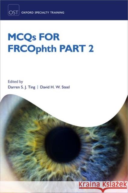 McQs for Frcophth Part 2 Darren S. J. Ting David Steel 9780198825760 Oxford University Press, USA