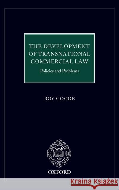 The Development of Transnational Commercial Law: Policies and Problems Goode, Royston Miles 9780198825814 Oxford University Press, USA