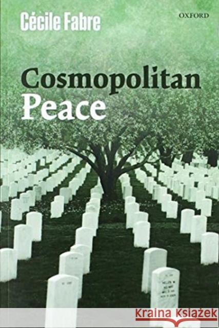 Cosmopolitan Peace Cecile Fabre 9780198825876 Oxford University Press, USA