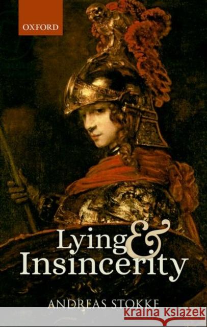 Lying and Insincerity Andreas Stokke 9780198825968 Oxford University Press, USA