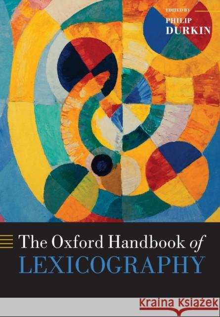 The Oxford Handbook of Lexicography Philip Durkin 9780198826316 Oxford University Press, USA