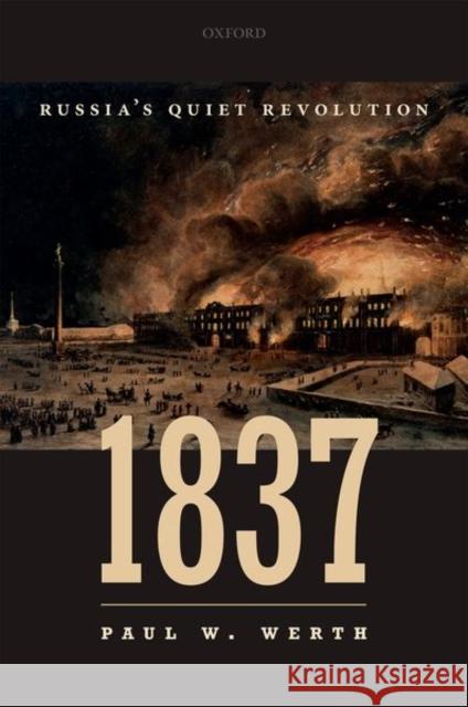 1837: Russia's Quiet Revolution Paul Werth 9780198826354