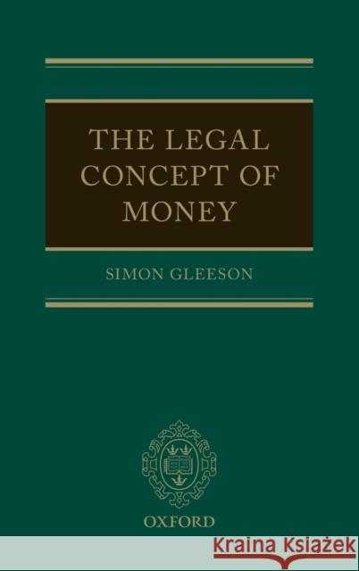 The Legal Concept of Money Gleeson, Simon 9780198826392 Oxford University Press, USA