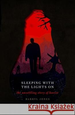Sleeping with the Lights on: The Unsettling Story of Horror Jones, Darryl 9780198826484