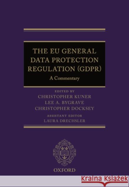 The Eu General Data Protection Regulation (Gdpr): A Commentary Kuner, Christopher 9780198826491