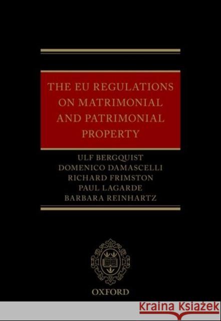 The Eu Regulations on Matrimonial and Patrimonial Property Berquist, Ulf 9780198826552 Oxford University Press, USA