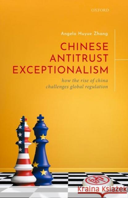 Chinese Antitrust Exceptionalism: How the Rise of China Challenges Global Regulation Zhang, Angela 9780198826569 OXFORD HIGHER EDUCATION