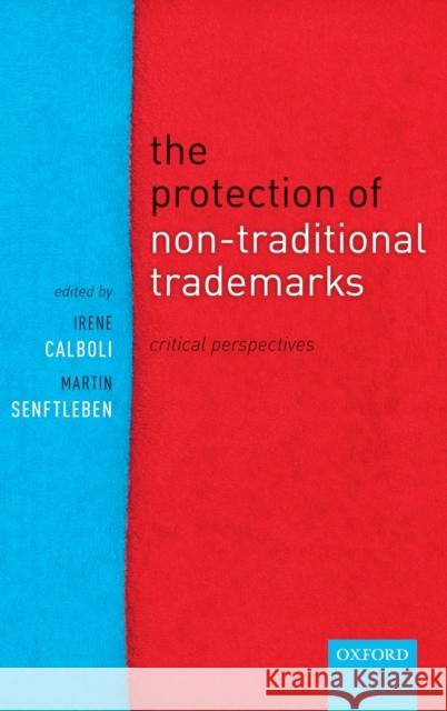 The Protection of Non-Traditional Trade Marks: Critical Perspectives Calboli, Irene 9780198826576 Oxford University Press, USA