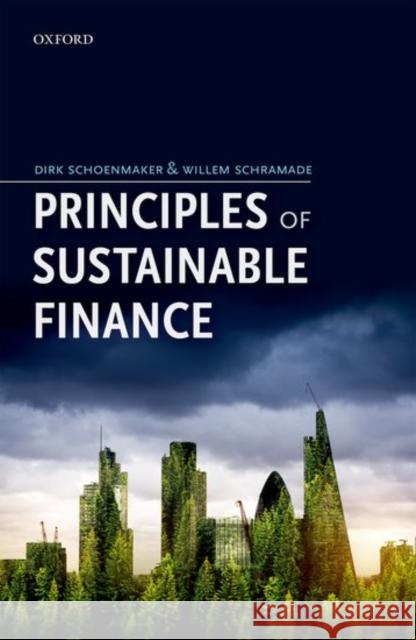 Principles of Sustainable Finance Dirk Schoenmaker Willem Schramade 9780198826606