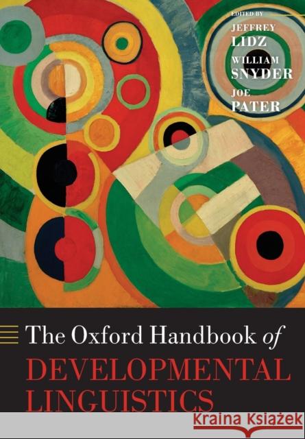 Oxford Handbook of Developmental Linguistics Lidz, Jeffrey 9780198826750 Oxford University Press, USA
