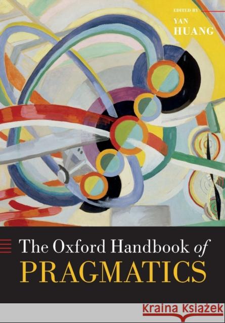 The Oxford Handbook of Pragmatics Yan Huang 9780198826774 Oxford University Press, USA