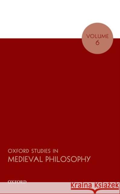 Oxford Studies in Medieval Philosophy Volume 6 Pasnau, Robert 9780198827047