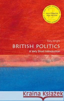 British Politics: A Very Short Introduction Tony Wright 9780198827320 Oxford University Press, USA