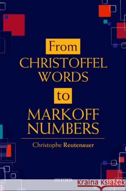 From Christoffel Words to Markoff Numbers Christophe Reutenauer 9780198827542 Oxford University Press, USA