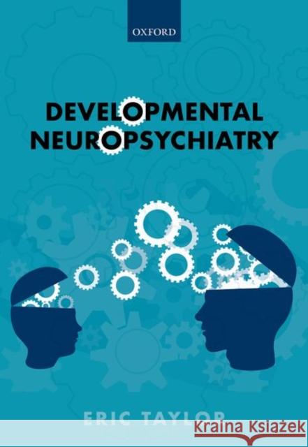 Developmental Neuropsychiatry Eric Taylor 9780198827801 Oxford University Press, USA