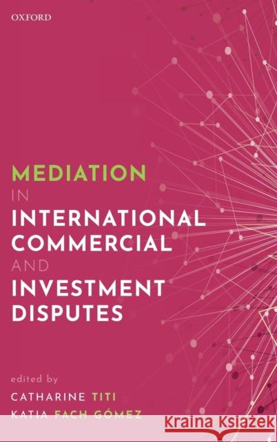 Mediation in International Commercial and Investment Disputes Catharine Titi Katia Fac 9780198827955