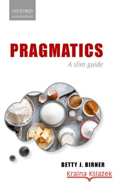 Pragmatics: A Slim Guide Betty J. Birner 9780198828587 Oxford University Press, USA