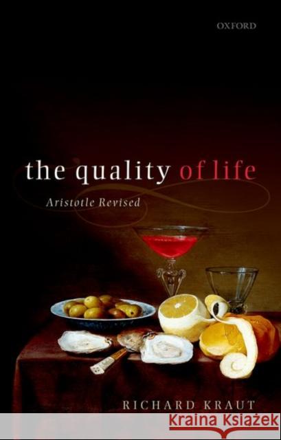 The Quality of Life: Aristotle Revised Kraut, Richard 9780198828846 Oxford University Press, USA