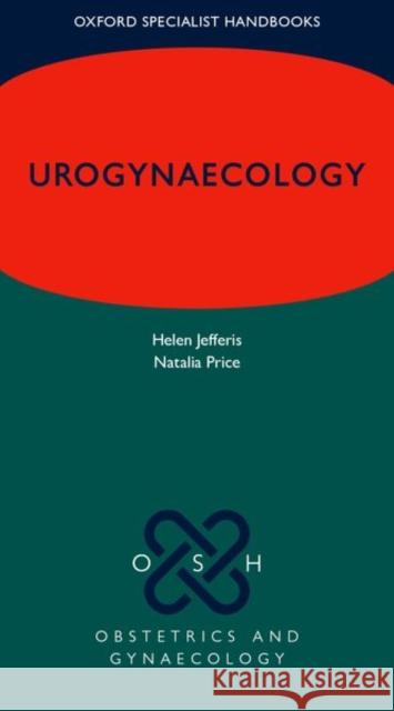 Urogynaecology Helen Jefferis Natalia Price Sally Collins 9780198829065 Oxford University Press, USA