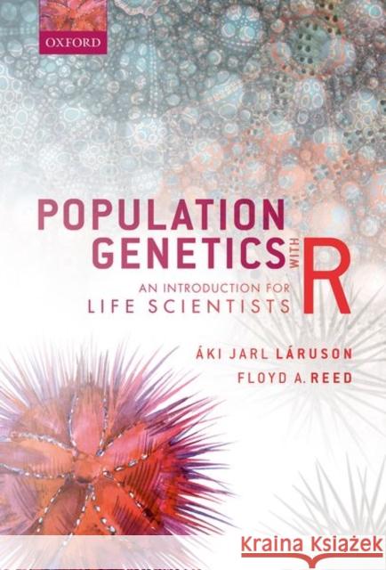 Population Genetics with R: An Introduction for Life Scientists L Floyd Allan Reed 9780198829546 Oxford University Press, USA