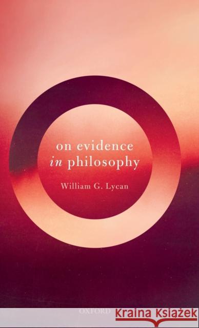 On Evidence in Philosophy William G. Lycan (William Rand Kenan, Jr   9780198829720