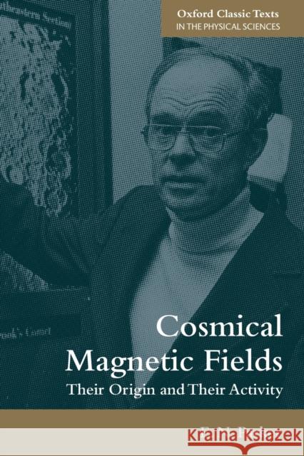 Cosmical Magnetic Fields: Their Origin and Their Activity Parker, E. N. 9780198829966 Oxford University Press, USA