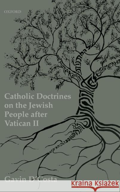 Catholic Doctrines on Jews After the Second Vatican Council Gavin D'Costa 9780198830207 Oxford University Press, USA