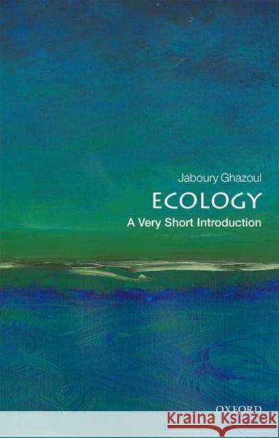 Ecology: A Very Short Introduction Jaboury Ghazoul 9780198831013 Oxford University Press