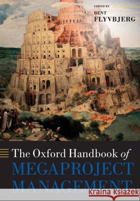 The Oxford Handbook of Megaproject Management Bent Flyvbjerg (BT Professor and Chair o   9780198831105 Oxford University Press