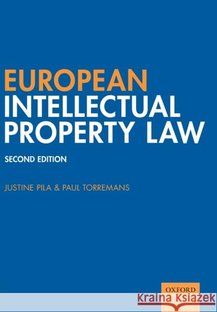European Intellectual Property Law Justine Pila Paul Torremans 9780198831280 Oxford University Press