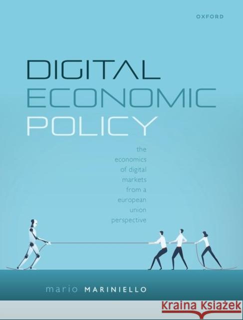 Digital Economic Policy Mario (Visiting Professor, Visiting Professor, College of Europe and University of Namur) Mariniello 9780198831471 Oxford University Press