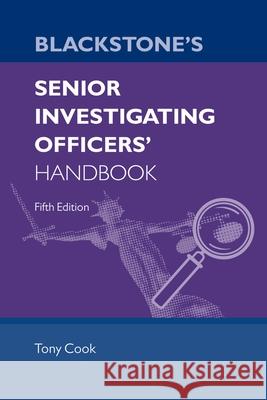 Blackstone's Senior Investigating Officers' Handbook Fifth Edition Tony Cook 9780198831679