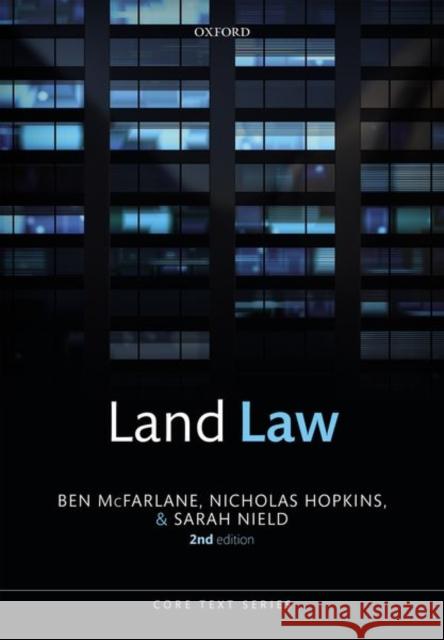 Land Law Ben McFarlane (Professor of Law, Profess Nicholas Hopkins (Law Commissioner for E Sarah Nield (Professor of Law, Profess 9780198831877