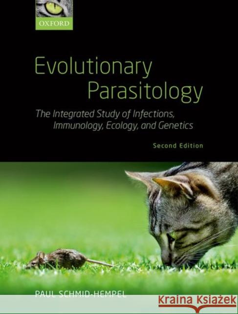 Evolutionary Parasitology: The Integrated Study of Infections, Immunology, Ecology, and Genetics Paul Schmid-Hempel 9780198832157 Oxford University Press, USA