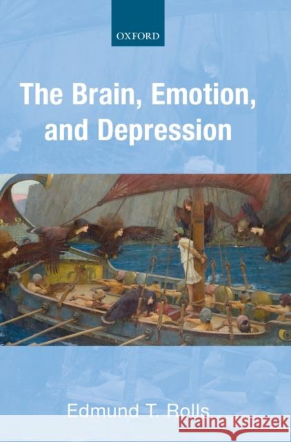 The Brain, Emotion, and Depression Edmund T. Rolls 9780198832249