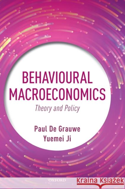 Behavioural Macroeconomics: Theory and Policy de Grauwe, Paul 9780198832324
