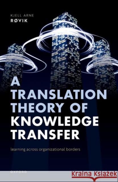 A Translation Theory of Knowledge Transfer Rovik  9780198832362 OUP Oxford