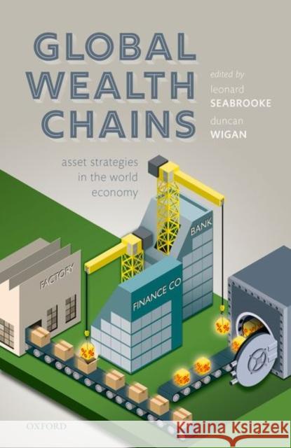 Global Wealth Chains: Asset Strategies in the World Economy Seabrooke, Leonard 9780198832379