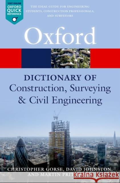 A Dictionary of Construction, Surveying, and Civil Engineering Christopher Gorse David Johnston Martin Pritchard 9780198832485