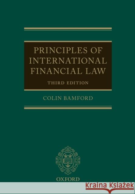 Principles of International Financial Law Colin Bamford 9780198832706 Oxford University Press, USA