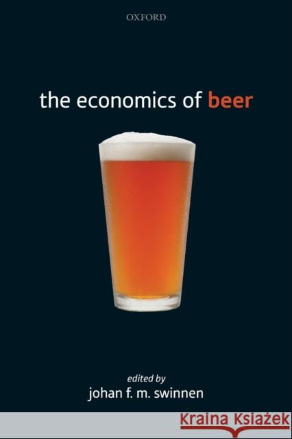 The Economics of Beer Johan F. M. Swinnen 9780198833390